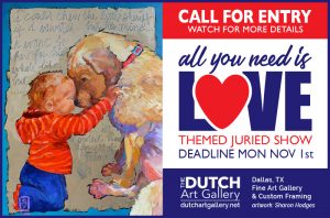 ALL YOU NEED IS LOVE | Call for Entry @ Dutch Art Gallery | Dallas | Texas | United States